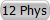 12 Phys